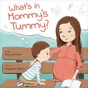What's in Mommy's Tummy? -- Abby Johnson